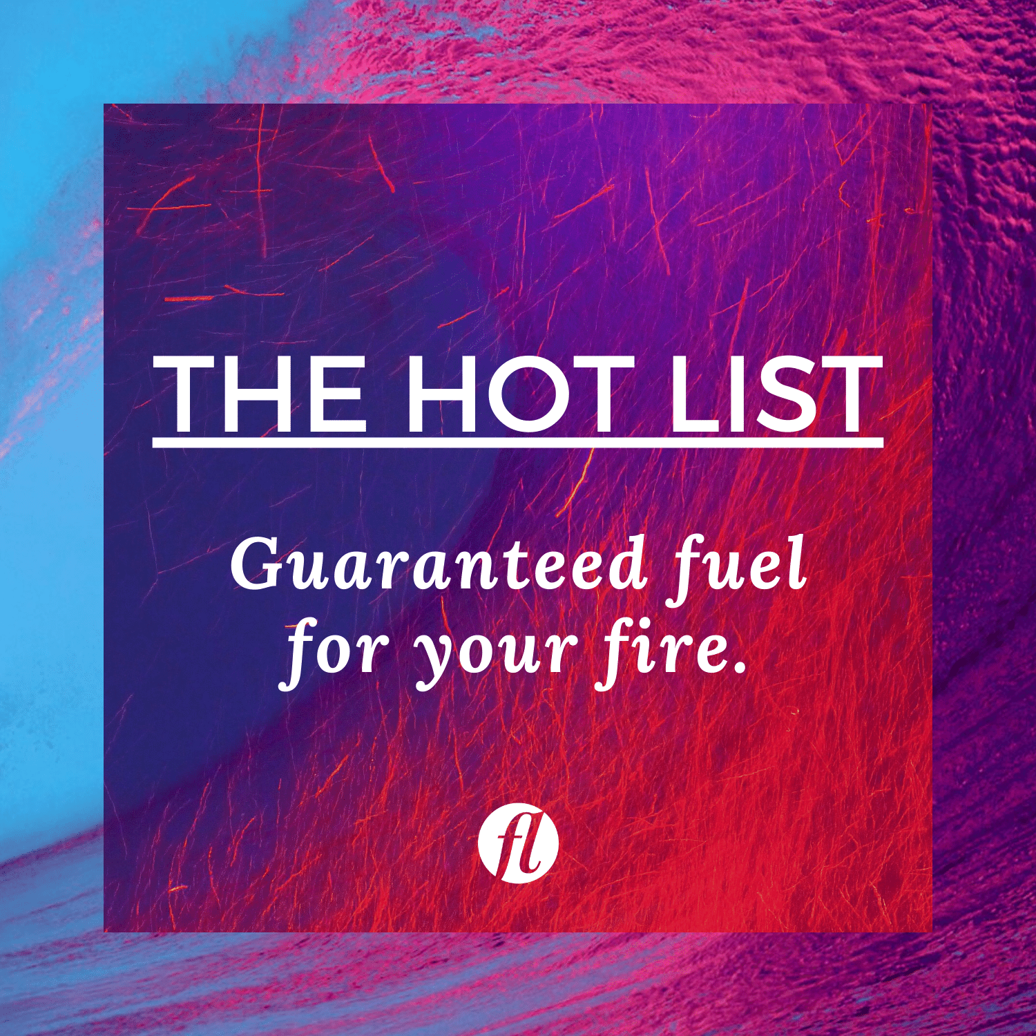 fire and ocean wave in purples, blues, and reds with white type and FL logo. "THE HOT LIST"